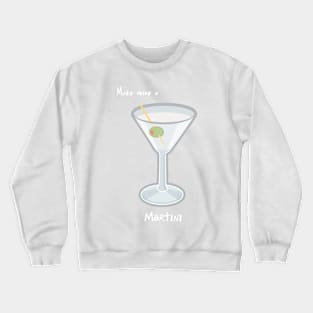 Make mine a Martini Crewneck Sweatshirt